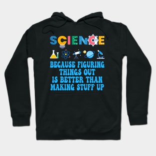 Science Because Figuring Things Science Lovers Hoodie